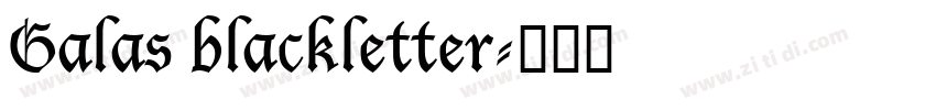 Galas blackletter字体转换 Galas blackletter字体转换